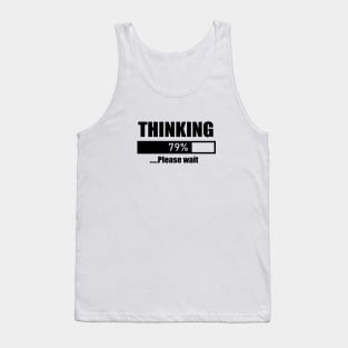 THINKING 79% .....Please wait Tank Top